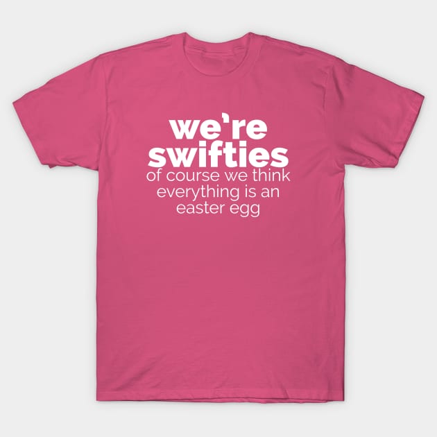 We're swifties T-Shirt by Designedby-E